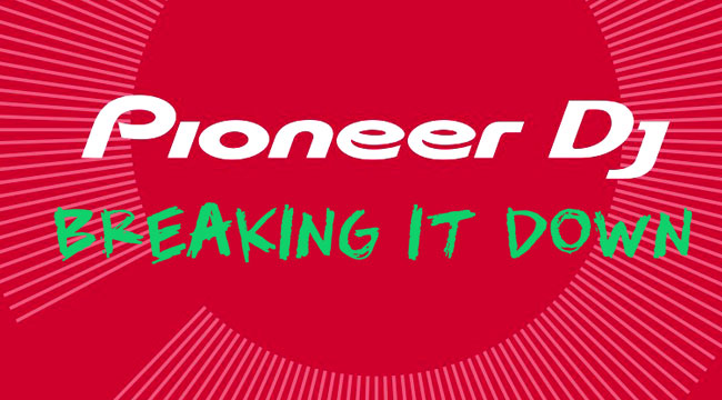 Pioneer DJ Breaking It Down